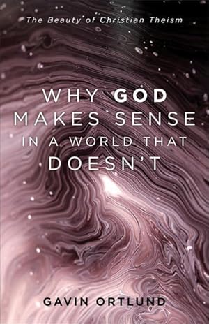 Bild des Verkufers fr Why God Makes Sense in a World That Doesn\ t: The Beauty of Christian Theism zum Verkauf von moluna