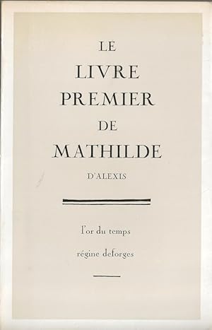 Imagen del vendedor de Le livre premier de Mathilde. ( Avec ddicace non nominative de Alexis ). a la venta por Librairie Victor Sevilla