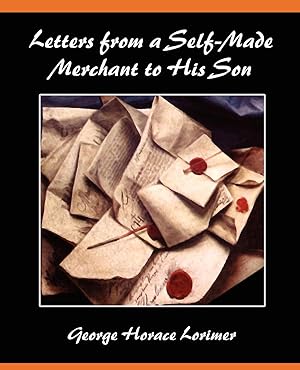 Image du vendeur pour Letters from a Self-Made Merchant to His Son mis en vente par moluna