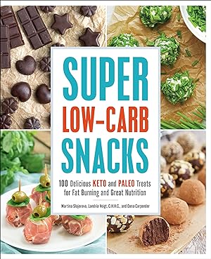 Seller image for Super Low-Carb Snacks: 100 Delicious Keto and Paleo Treats for Fat Burning and Great Nutrition for sale by moluna