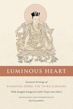 Bild des Verkufers fr Luminous Heart: Essential Writings of Rangjung Dorje, the Third Karmapa zum Verkauf von moluna