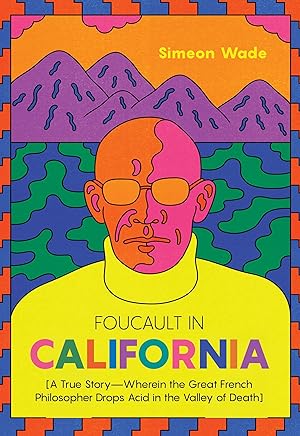 Bild des Verkufers fr Foucault in California: [a True Story--Wherein the Great French Philosopher Drops Acid in the Valley of Death] zum Verkauf von moluna