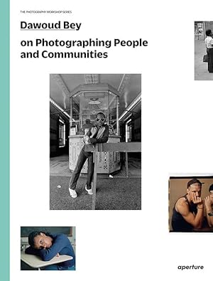 Seller image for Dawoud Bey on Photographing People and Communities: The Photography Workshop Series for sale by moluna