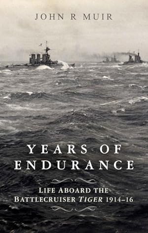 Bild des Verkufers fr Years of Endurance: Life Aboard the Battlecruiser Tiger 1914-16 zum Verkauf von moluna