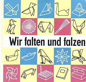 Bild des Verkufers fr Wir falten und falzen. Eine Zusammenstellung gefalteter u. gefalzter Papierarbeiten. zum Verkauf von Antiquariat Bebuquin (Alexander Zimmeck)