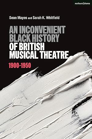 Bild des Verkufers fr An Inconvenient Black History of British Musical Theatre: 1900 - 1950 zum Verkauf von moluna