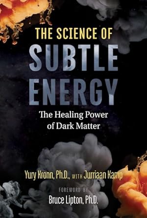 Imagen del vendedor de Science of Subtle Energy : The Healing Power of Dark Matter a la venta por GreatBookPrices