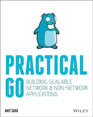 Bild des Verkufers fr Practical Golang: Building Scalable Network and Non-Network Applications zum Verkauf von moluna