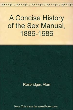 Seller image for A Concise History of the Sex Manual, 1886-1986 for sale by WeBuyBooks