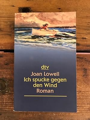 Bild des Verkufers fr Ich spucke gegen den Wind: Ein Mdel als Matrose; Roman zum Verkauf von Antiquariat Liber Antiqua