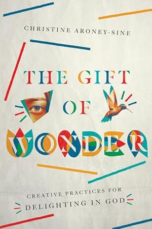 Bild des Verkufers fr The Gift of Wonder: Creative Practices for Delighting in God zum Verkauf von moluna