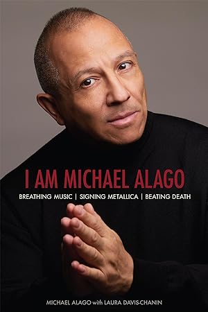 Seller image for I Am Michael Alago: Breathing Music, Signing Metallica and Surviving the AIDS Crisis for sale by moluna