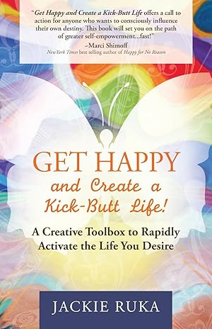 Bild des Verkufers fr Get Happy and Create a Kick-Butt Life: A Creative Toolbox to Rapidly Activate the Life You Desire zum Verkauf von moluna