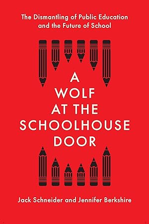 Bild des Verkufers fr A Wolf at the Schoolhouse Door: The Dismantling of Public Education and the Future of School zum Verkauf von moluna