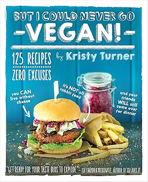 Bild des Verkufers fr But I Could Never Go Vegan!: 125 Recipes That Prove You Can Live Without Cheese, It s Not All Rabbit Food, and Your Friends Will Still Come Over fo zum Verkauf von moluna