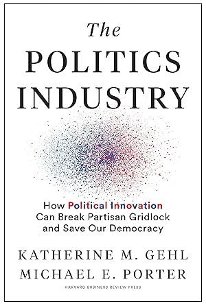 Bild des Verkufers fr The Politics Industry: How Political Innovation Can Break Partisan Gridlock and Save Our Democracy zum Verkauf von moluna