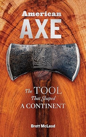 Bild des Verkufers fr American Axe: Celebrating the Tool That Shaped a Continent zum Verkauf von moluna