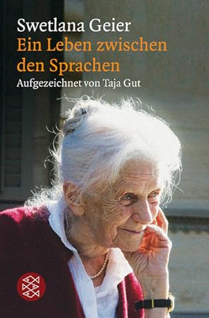 Ein Leben zwischen den Sprachen / Swetlana Geier. Aufgezeichnet von Taja Gut / Fischer ; 19221 Ei...