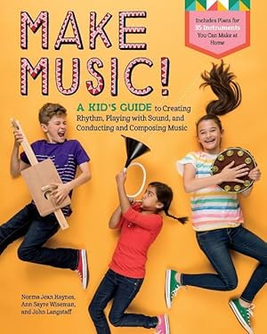 Bild des Verkufers fr Make Music!: A Kid\ s Guide to Creating Rhythm, Playing with Sound, and Conducting and Composing Music zum Verkauf von moluna