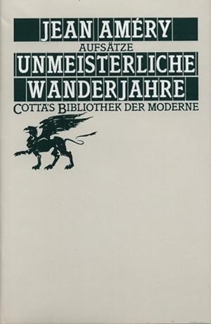 Unmeisterliche Wanderjahre (Cotta's Bibliothek der Moderne, Bd. 36): Aufsätze Aufsätze