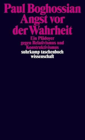 Seller image for Angst vor der Wahrheit : ein Pldoyer gegen Relativismus und Konstruktivismus / Paul Boghossian. Aus dem Amerikan. von Jens Rometsch. Mit einem Nachw. von Markus Gabriel / Suhrkamp-Taschenbuch Wissenschaft ; 2059 for sale by Antiquariat Mander Quell