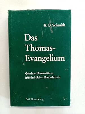 Image du vendeur pour Die geheimen Herren-Worte des Thomas-Evangeliums : Wegweisungen Christi zur Selbstvollendung / erl. von K. O. Schmidt Geheime Herrenworte frhchristlicher Handschriften mis en vente par Antiquariat Mander Quell