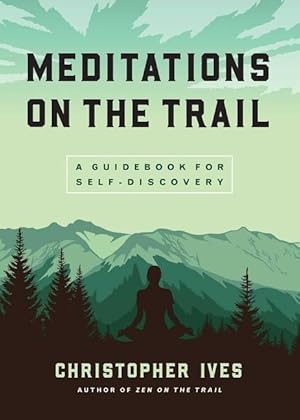 Bild des Verkufers fr Meditations on the Trail: A Guidebook for Self-Discovery zum Verkauf von moluna