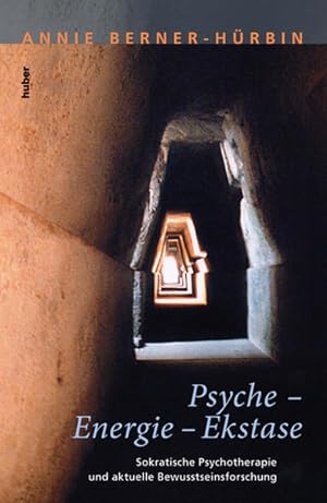 Psyche, Energie, Ekstase : sokratische Psychotherapie und aktuelle Bewusstseinsforschung / Annie ...
