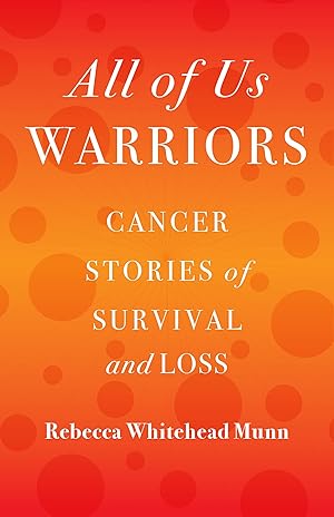 Bild des Verkufers fr All of Us Warriors: Cancer Stories of Survival and Loss zum Verkauf von moluna