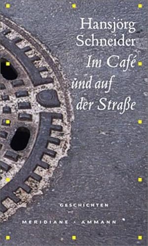 Seller image for Im Caf und auf der Strasse. Geschichten. Geschichten for sale by Antiquariat Mander Quell