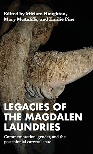 Seller image for Legacies of the Magdalen Laundries: Commemoration, Gender, and the Postcolonial Carceral State for sale by moluna