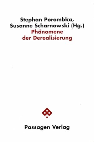 Phänomene der Derealisierung / Stephan Porombka ; Susanne Scharnowski (Hg.) / Passagen Literaturt...