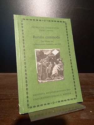 Petrus de Crescentiis, Ruralia commoda. Das Wissen des vollkommenen Landwirts um 1300. Erster Tei...