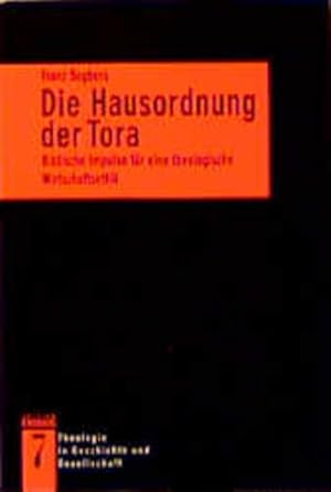 Die Hausordnung der Tora : biblische Impulse für eine theologische Wirtschaftsethik / Franz Segbe...