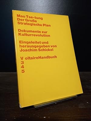 Mao Tse-tung. Der Große Strategische Plan. Dokumente zur Kulturrevolution. Eingeleitet und heraus...