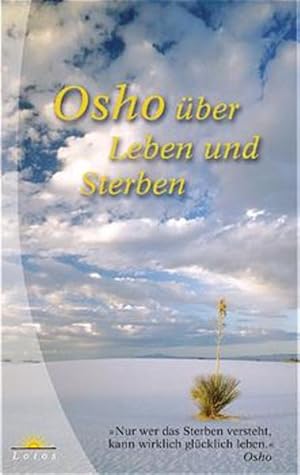 [Über Leben und Sterben] Osho über Leben und Sterben / aus dem Engl. von Mohani A. Marin-Cardenas