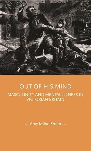Bild des Verkufers fr Out of His Mind: Masculinity and Mental Illness in Victorian Britain zum Verkauf von moluna