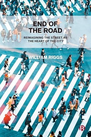 Bild des Verkufers fr End of the Road: Reimagining the Street as the Heart of the City zum Verkauf von moluna