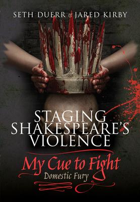 Bild des Verkufers fr Staging Shakespeare\ s Violence: My Cue to Fight: Domestic Fury zum Verkauf von moluna