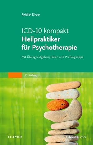 ICD-10 kompakt - Heilpraktiker für Psychotherapie: Mit Übungsaufgaben, Fällen und Prüfungstipps