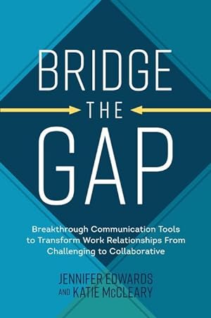 Bild des Verkufers fr Bridge the Gap: Foster Meaningful Relationships at Work Using Curiosity and Open Communication zum Verkauf von moluna