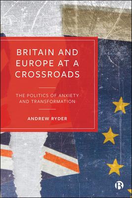 Bild des Verkufers fr Britain and Europe at a Crossroads: The Politics of Anxiety and Transformation zum Verkauf von moluna