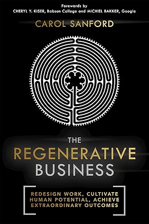 Bild des Verkufers fr The Regenerative Business: Redesign Work, Cultivate Human Potential, Achieve Extraordinary Outcomes zum Verkauf von moluna