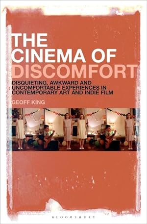 Bild des Verkufers fr The Cinema of Discomfort: Disquieting, Awkward and Uncomfortable Experiences in Contemporary Art and Indie Film zum Verkauf von moluna