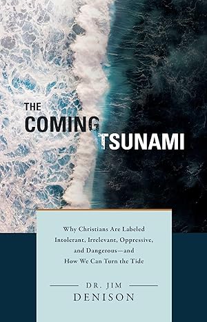Bild des Verkufers fr The Coming Tsunami: Why Christians Are Labeled Intolerant, Irrelevant, Oppressive, and Dangerous--And How We Can Turn the Tide zum Verkauf von moluna