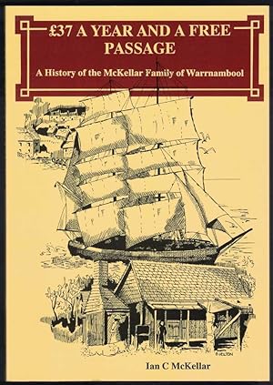 £37 A YEAR AND A FREE PASSAGE The McKellar Family of Warrnambool
