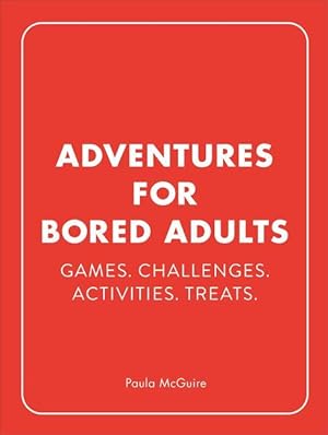 Bild des Verkufers fr Adventures for Bored Adults: Games. Challenges. Activities. Treats. zum Verkauf von moluna