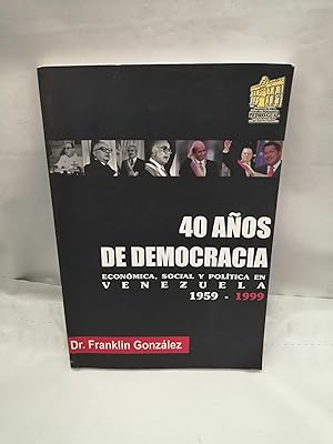 Seller image for 40 Aos de Democracia Econmica, Social y Poltica en Venezuela, 1959-1999 for sale by Libros Angulo