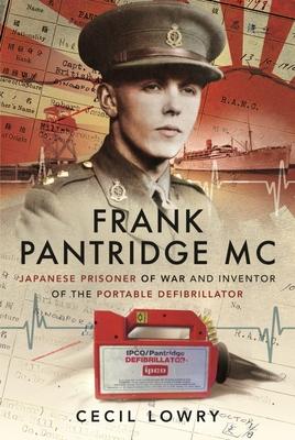 Bild des Verk�ufers f�r Frank Pantridge MC: Japanese Prisoner of War and Inventor of the Portable Defibrillator zum Verkauf von moluna