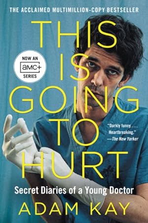 Seller image for This Is Going to Hurt : Secret Diaries of a Young Doctor for sale by GreatBookPrices